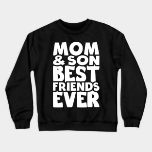 mom and son best friends ever - happy friendship day Crewneck Sweatshirt